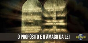 Leia mais sobre o artigo O Propósito e o Âmago da Lei